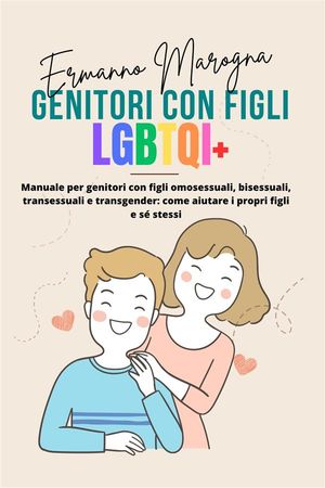 ŷKoboŻҽҥȥ㤨Genitori con Figli LGBTQI+ Manuale per genitori con figli omosessuali, bisessuali, transessuali e transgender: come aiutare i propri figli e s? stessiŻҽҡ[ Marogna Ermanno ]פβǤʤ727ߤˤʤޤ