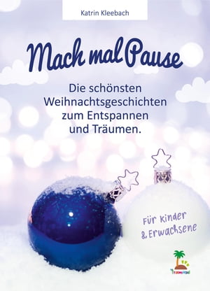 Mach mal Pause - die sch?nsten Weihnachtsgeschichten zum Entspannen und Tr?umenŻҽҡ[ Katrin Kleebach ]