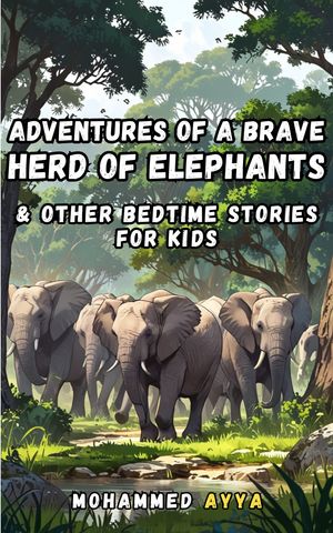 ŷKoboŻҽҥȥ㤨Adventures of a Brave Herd of Elephants & Other Bedtime Stories For KidsŻҽҡ[ Mohammed Ayya ]פβǤʤ219ߤˤʤޤ