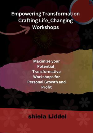 Empowering Transformation: Crafting Life-Changing Workshops