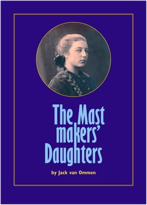 The Mastmakers' Daughters【電子書籍】[ Jack van Ommen ]