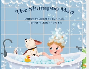 The Shampoo Man【電子書籍】[ Michelle Blanchard ]
