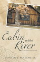 The Cabin and the River Love Stories from up North【電子書籍】[ Jennifer J. Berkemeier...