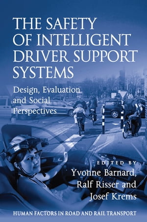 The Safety of Intelligent Driver Support Systems Design, Evaluation and Social Perspectives【電子書籍】[ Ralf Risser ]