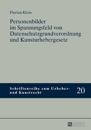 Personenbilder im Spannungsfeld von Datenschutzgrundverordnung und Kunsturhebergesetz