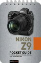 Nikon Z9: Pocket Guide Buttons, Dials, Settings, Modes, and Shooting Tips【電子書籍】[ Rocky Nook ]