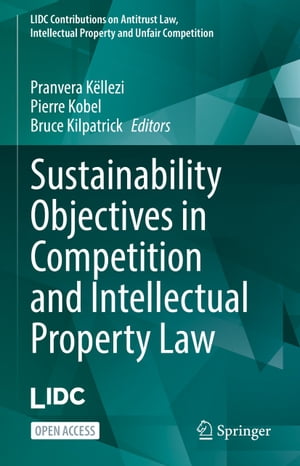 Sustainability Objectives in Competition and Intellectual Property Law