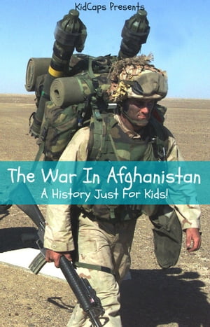 The War In Afghanistan: A History Just For Kids!