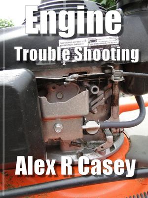 Small Engine Repair【電子書籍】[ Alex R Casey ]