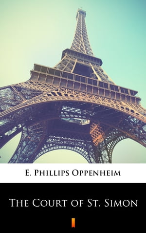 The Court of St. Simon【電子書籍】 E. Phillips Oppenheim