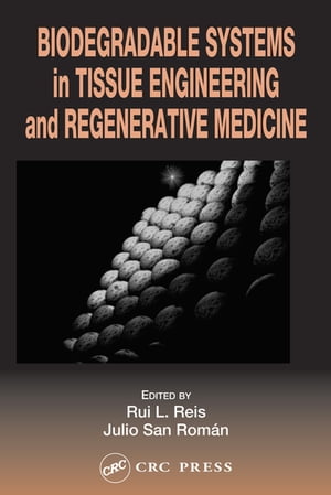 楽天楽天Kobo電子書籍ストアBiodegradable Systems in Tissue Engineering and Regenerative Medicine【電子書籍】