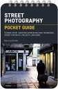 Street Photography: Pocket Guide Camera Setup, Shooting Approaches and Techniques, Street Portraits, Projects, and More【電子書籍】[ Brian Lloyd Duckett ]