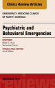 Psychiatric and Behavioral Emergencies, An Issue of Emergency Medicine Clinics of North America【電子書籍】 Dick C. Kuo