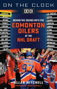 On the Clock: Edmonton Oilers Behind the Scenes with the Edmonton Oilers at the ...