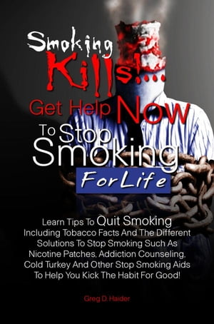 Smoking Kills! ... Get Help Now to Stop Smoking for Life Learn Tips To Quit Smoking Including Tobacco Facts And The Different Solutions To Stop Smoking Such As Nicotine Patches Ad…