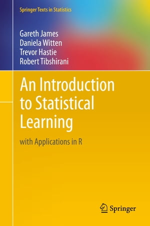 An Introduction to Statistical Learning with Applications in R【電子書籍】 Gareth James