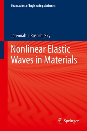 Nonlinear Elastic Waves in Materials【電子書籍】[ Jeremiah J. Rushchitsky ]