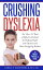 Crushing Dyslexia The "How-To" Book of Effective Methods for Helping People With Dyslexia【電子書籍】[ Carol S. Fitzpatrick ]