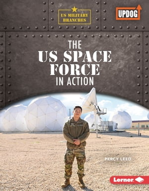 The US Space Force in Action【電子書籍】[ Percy Leed ]