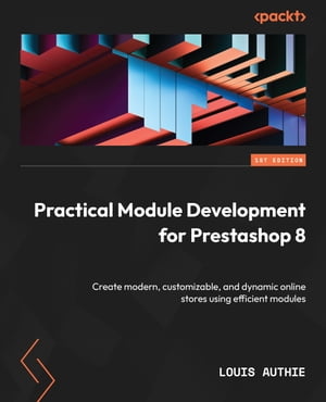 ŷKoboŻҽҥȥ㤨Practical Module Development for Prestashop 8 Create modern, customizable, and dynamic online stores using efficient modulesŻҽҡ[ Louis AUTHIE ]פβǤʤ3,014ߤˤʤޤ