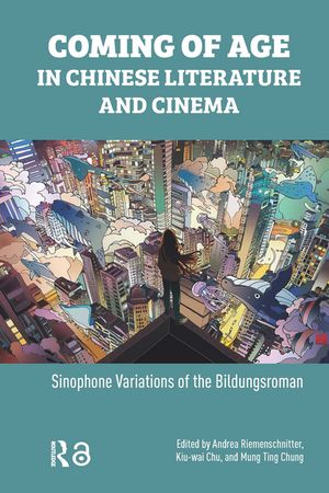 Coming of Age in Chinese Literature and Cinema