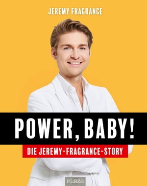 楽天楽天Kobo電子書籍ストアPower, Baby! Die Jeremy-Fragrance-Story【電子書籍】[ Jeremy Fragrance ]