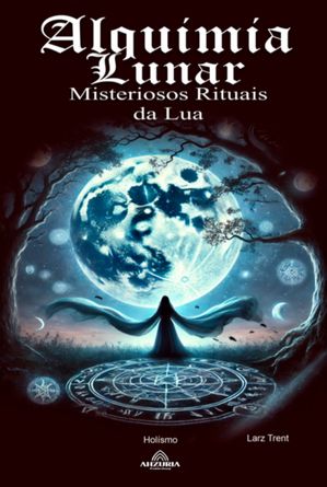 Alquimia Lunar【電子書籍】[ Larz Trent ]