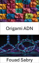 Origami ADN Techniques innovantes pour la conception de nanostructures et l'ing?...