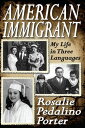 American Immigrant My Life in Three Languages【電子書籍】 Rosalie Porter