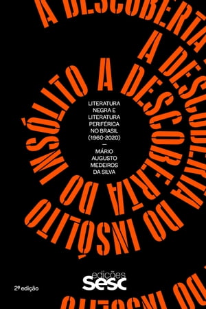 A descoberta do ins?lito literatura negra e literatura perif?rica no Brasil (1960-2020)Żҽҡ[ M?rio Augusto Medeiros da Silva ]