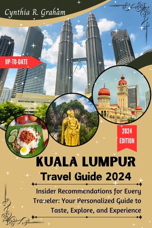 Kuala Lumpur Travel Guide 2024
