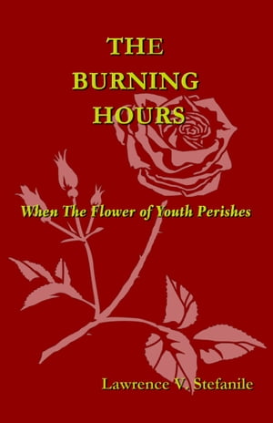 The Burning Hours: When The Flower of Youth Perishes