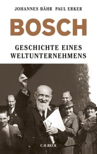 Bosch Geschichte eines WeltunternehmensŻҽҡ[ Johannes B?hr ]