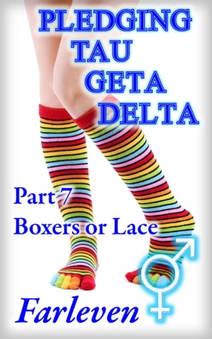 Pledging Tau Geta Delta Part 7 - Boxers or Lace