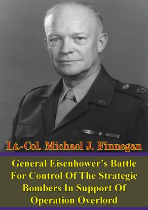 ŷKoboŻҽҥȥ㤨General Eisenhower's Battle For Control Of The Strategic Bombers In Support Of Operation OverlordŻҽҡ[ Lt.-Col. Michael J. Finnegan ]פβǤʤ146ߤˤʤޤ