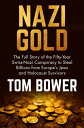 Nazi Gold The Full Story of the Fifty-Year Swiss-Nazi Conspiracy to Steal Billions from Europe's Jews and Holocaust Survivors