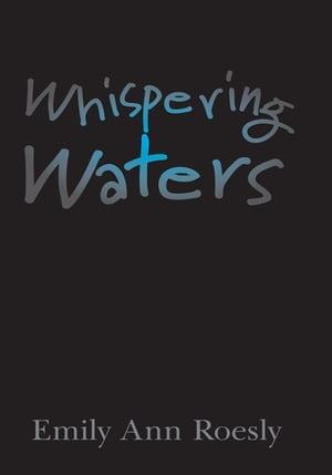 Whispering WatersŻҽҡ[ Emily Ann Roesly ]