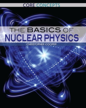 The Basics of Nuclear Physics【電子書籍】[ Christopher Cooper ]