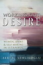 Working Out Desire Women Sport and Self-Making in Istanbul【電子書籍】[ Serta? Sehlikoglu ]