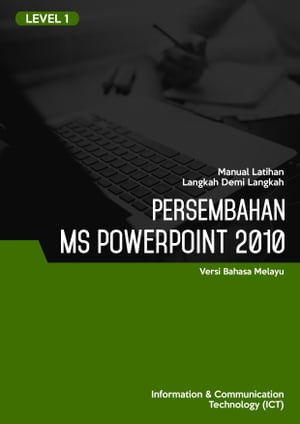 Persembahan (Microsoft PowerPoint 2010) Level 1【電子書籍】[ Advanced Business Systems Consultants Sdn Bhd ]