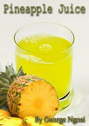 Pineapple Juice【電子書籍】[ George Ngosi ]