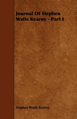 Journal Of Stephen Watts Kearny - Part I【電子書籍】[ Stephen Watts Kearny ]