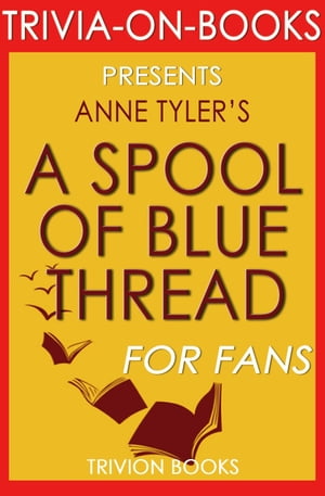 A Spool of Blue Thread Trivia-On-Books【電子書籍】[ Trivion Books ]