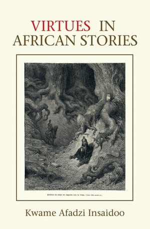 Virtues in African Stories【電子書籍】[ Kwame Afadzi Insaidoo ]