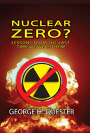 楽天楽天Kobo電子書籍ストアNuclear Zero? Lessons from the Last Time We Were There【電子書籍】[ George H. Quester ]