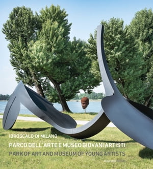 ŷKoboŻҽҥȥ㤨Idroscalo di Milano. Parco dellArte e Museo Giovani Artisti. Park of Art and Museum of Young ArtistsŻҽҡ[ Ugo Maria Macola ]פβǤʤ220ߤˤʤޤ