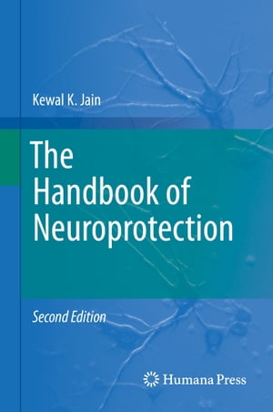 The Handbook of Neuroprotection【電子書籍】[ Kewal K. Jain ]