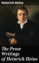 The Prose Writings of Heinrich Heine【電子書籍】 Heinrich Heine