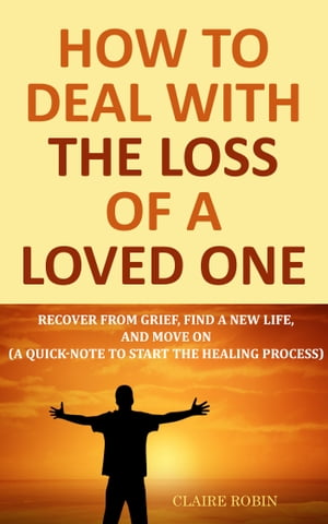 How to Deal with The Loss of a Loved One