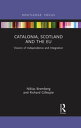 Catalonia, Scotland and the EU: Visions of Independence and Integration